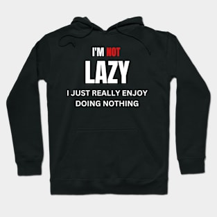 i'm not lazy funny Hoodie